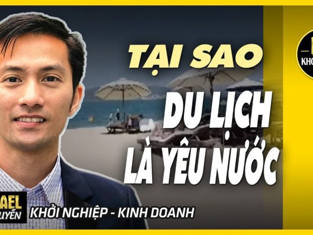 Tại Sao Đi DU LỊCH LÀ YÊU NƯỚC