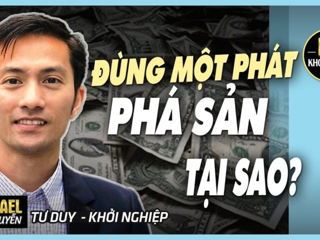 ĐÙNG MỘT PHÁT PHÁ SẢN – TẠI SAO?