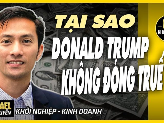 TẠI SAO TỶ PHÚ DONALD TRUMP KHÔNG ĐÓNG THUẾ