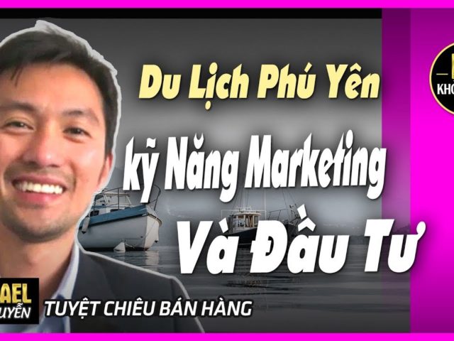 Du Lịch Phú Yên- GÀNH ĐÁ ĐĨA – kỹ Năng Marketing Và Đầu Tư