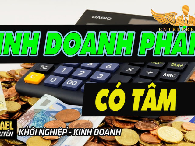 CHUYỆN ĐỜI TÔI #4: KINH DOANH PHẢI CÓ TÂM – KHÔNG HẠI SỨC KHỎE & KHÔNG HỦY HOẠI MÔI TRƯỜNG