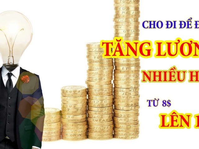 BÍ QUYẾT TĂNG LƯƠNG Từ 130K LÊN 300K/GIỜ TRONG 2 THÁNG – CHO ĐI ĐỂ GIÀU CÓ VÀ THÀNH CÔNG HƠN