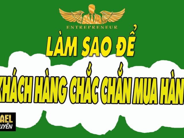 HOW TO MAKE CUSTOMER MOVE – Làm sao để khách mua hàng | Lò Khởi Nghiệp