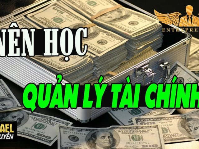 TẠI SAO NÊN HỌC QUẢN LÝ TÀI CHÍNH | Lò Khởi Nghiệp