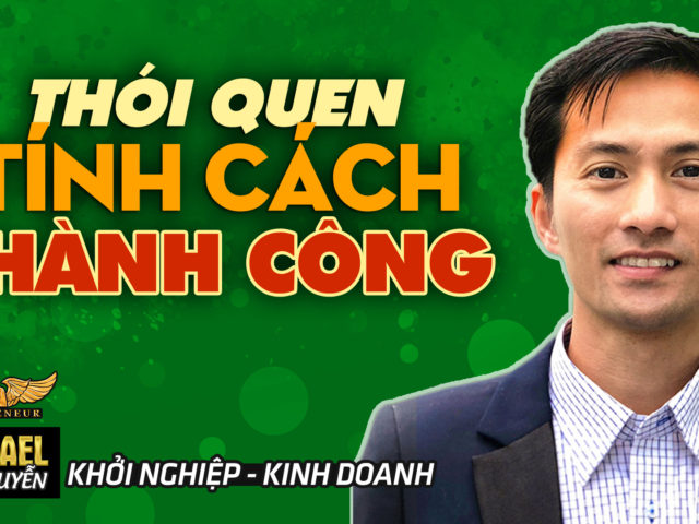 Thói Quen Tốt Sẽ Tạo Nên Tính Cách ĐẸP ĐỂ THÀNH CÔNG