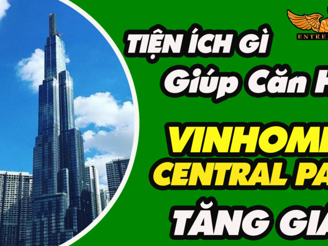 Tiện Ích Gì Giúp Căn Hộ VINHOME CENTRAL PARK TĂNG GIÁ