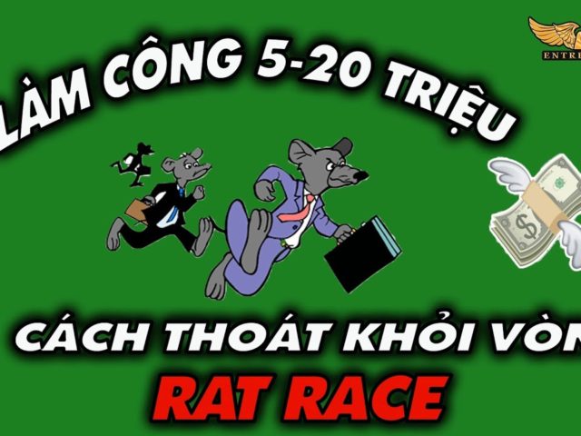 ÁP DỤNG ĐIỀU SAU ĐÂY GIÚP CÁC BẠN LÀM CÔNG 5-20 TRIỆU THOÁT VÒNG RAT RACE