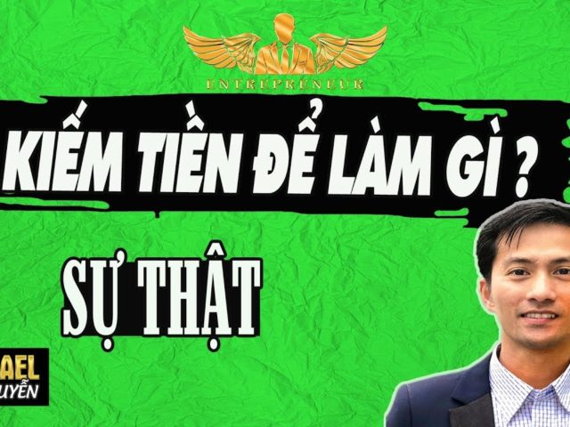 Sự Thật Việc Kiếm Tiền Để Làm Gì? KHÔNG AI NÓI CHO BẠN BIẾT | Lò Khởi Nghiệp