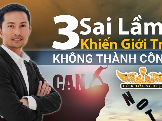 SAI LẦM CỦA NHỮNG BẠN TRẺ HIỆN NAY | Lò Khởi Nghiệp