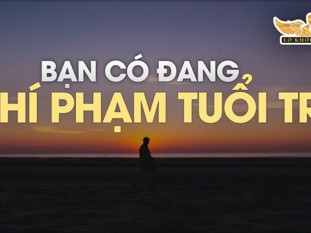 BẠN CÓ ĐANG PHÍ PHẠM TUỔI TRẺ | Lò Khởi Nghiệp