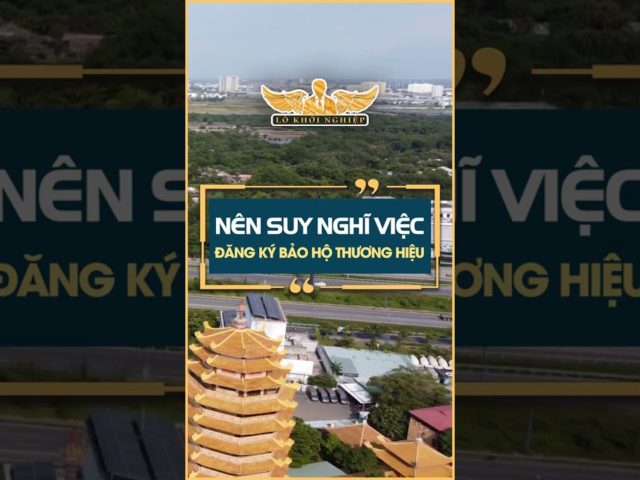 Nên suy nghĩ việc đăng ký bảo hộ thương hiệu trong kinh doanh #lokhoinghiep