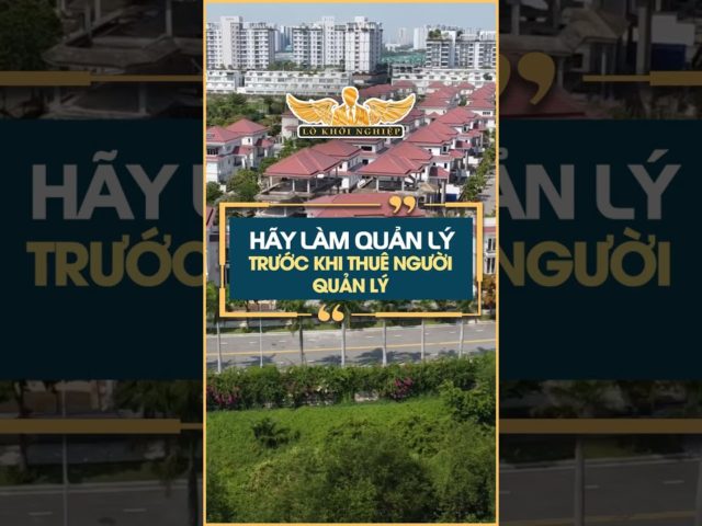 Hãy làm quản lý trước khi thuê người quản lý #lokhoinghiep