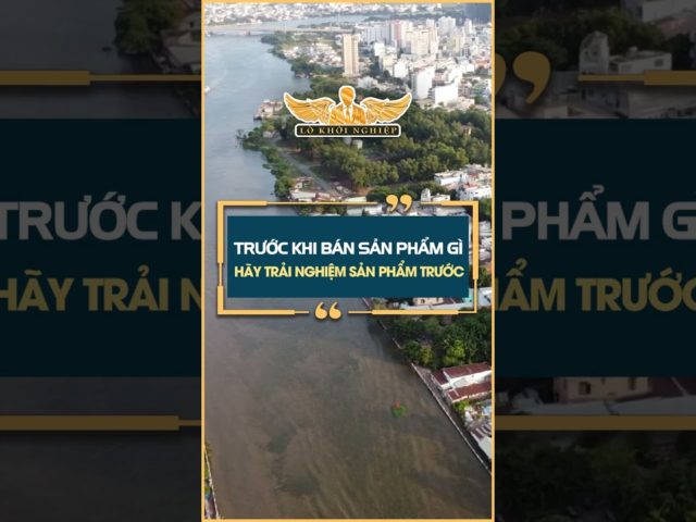 Trước khi bán sản phẩm gì hãy trải nghiệm sản phẩm trước #lokhoinghiep