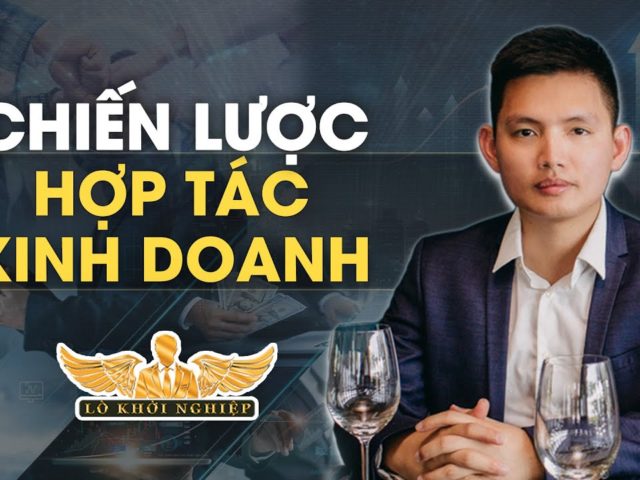 Chiến lược hợp tác kinh doanh #lokhoinghiep