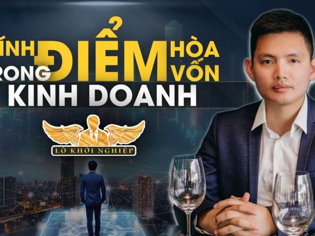 Cách tính điểm hòa vốn trong kinh doanh | Lò Khởi Nghiệp