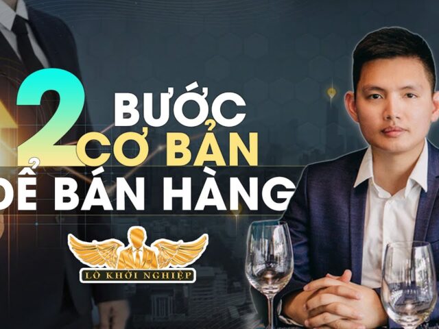 Hai bước cơ bản để bán hàng bất kỳ sản phẩm nào