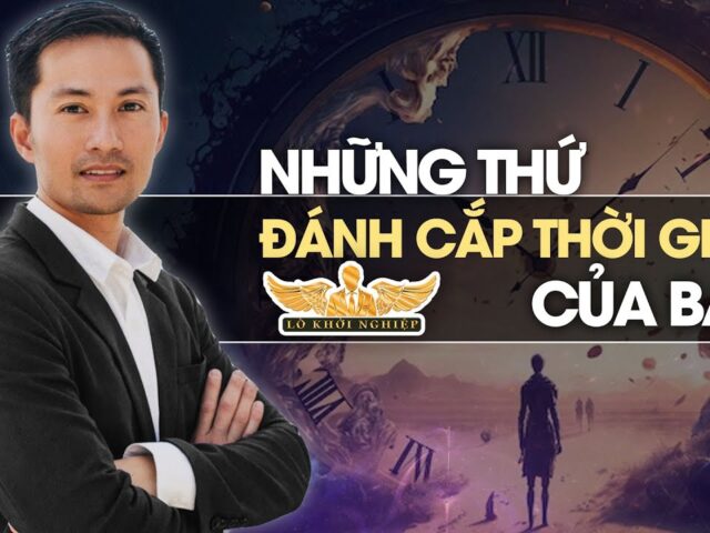 Những thứ đánh cắp thời gian của bạn