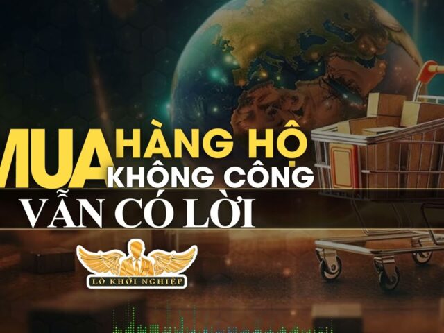 Mua hàng hộ không công vẫn có lời | Lò Khởi Nghiệp