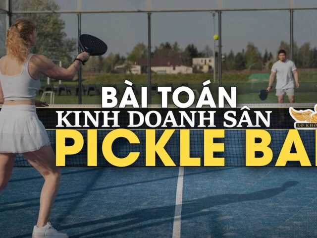 Bài toán chiến lược khi đầu tư sân Pickleball | Lò Khởi Nghiệp